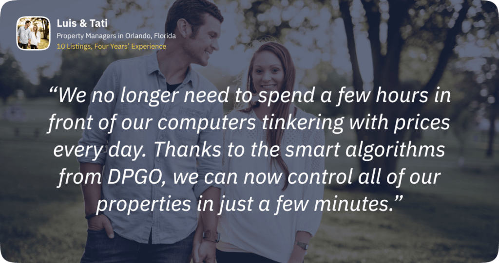 We no longer need to spend a few hours in front of our computers tinkering with prices every day. Thanks to the smart algorithms from DPGO, we can now control all of our properties in just a few minutes.
